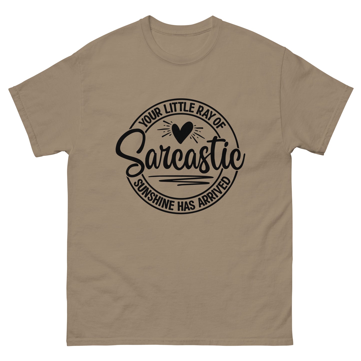 Your Little Ray of Sarcastic Sunshine Has Arrived classic tee