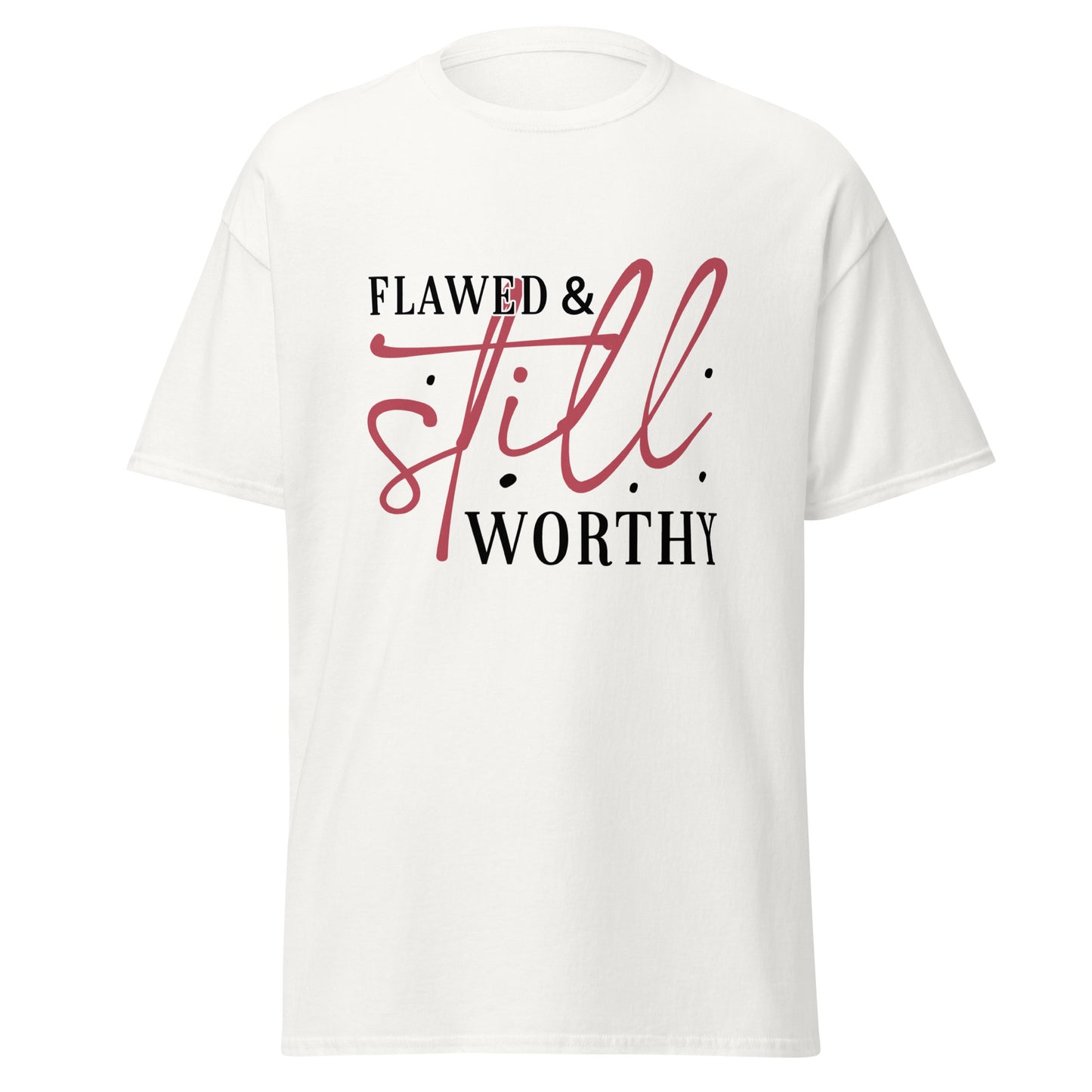 Flawed & Still Worthy classic tee